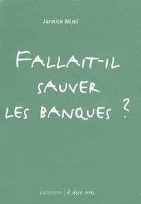 Fallait-il sauver les banques ?