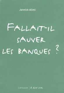 Fallait-il sauver les banques ?