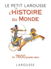 Le petit Larousse de l'histoire du monde