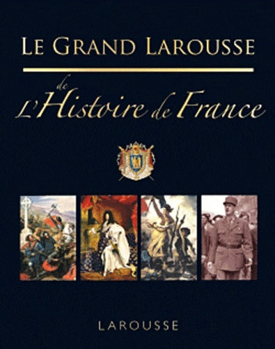 Le grand Larousse de l'histoire de France