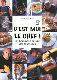 C'est moi le chef !: Les hommes à l'assaut des fourneaux