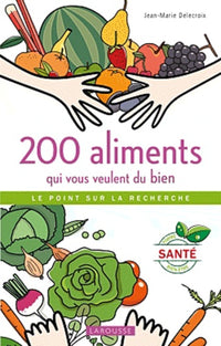 200 aliments qui vous veulent du bien - Le point sur la recherche