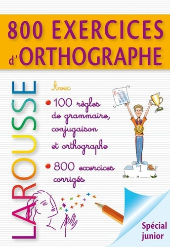 800 exercices d'orthographe - grammaire - conjugaison