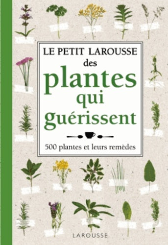 Le petit larousse des plantes qui guérissent