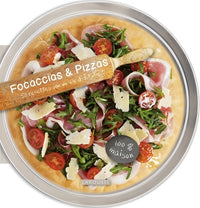 Focaccias & Pizzas: 50 recettes sur un air d'Italie !