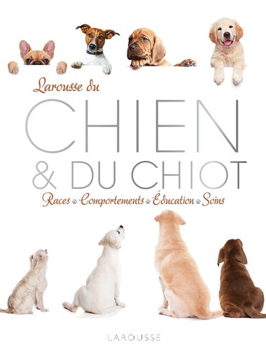 Larousse du chien et du chiot - nouvelle présentation