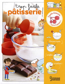 Trop facile, la pâtisserie !: 10 recettes inratables avec tes casseroles doseuses