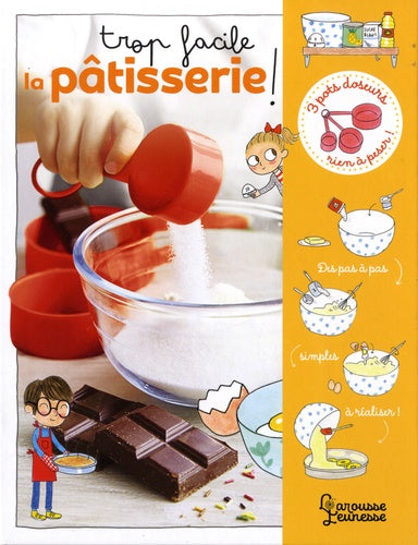 Trop facile, la pâtisserie !: 10 recettes inratables avec tes casseroles doseuses