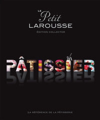 Le petit Larousse Pâtissier: Edition collector