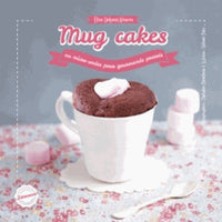 Mug cakes: Au micro-onde pour gourmands pressés
