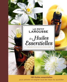 Petit larousse des huiles essentielles