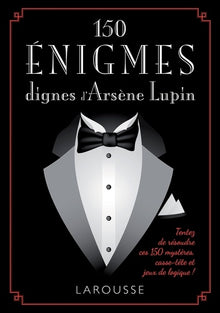 150 énigmes dignes d'Arsène Lupin