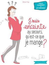 J'suis enceinte: Au secours qu'est-ce que je mange ?