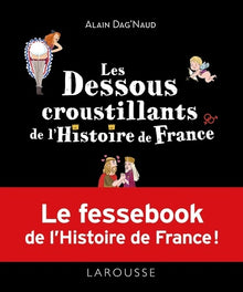 Les dessous croustillants de l'histoire de France