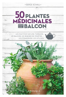 50 plantes médicinales pour mon balcon