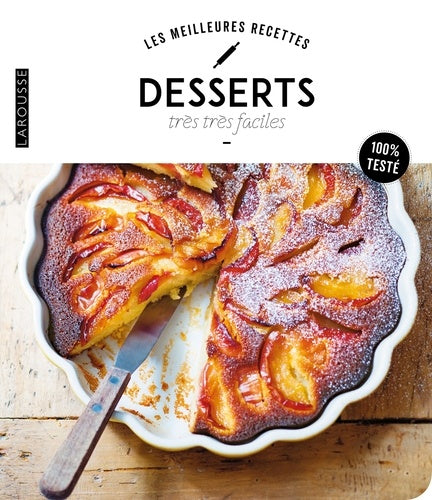Larousse les meilleures recettes DESSERTS très très faciles