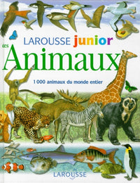 Larousse junior des Animaux: 1000 animaux du monde entier