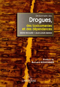 Dictionnaire des drogues, des toxicomanies et des dépendances