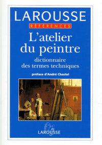 L'Atelier Du Peintre. Dictionnaire Des Termes Techniques