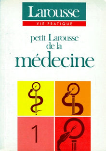 Petite Larousse de la médecine: Tome 1