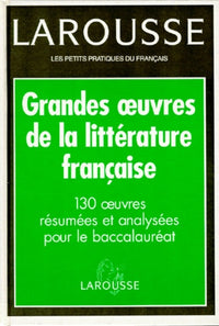 Grandes Oeuvres De La Litterature Francaise. 130 Oeuvres Resumees Et Analysees Pour Le Baccalaureat