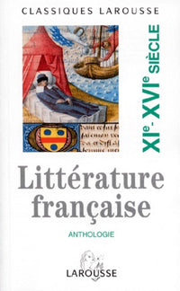 Anthologie de la littérature française : XIe-XVIe siècles