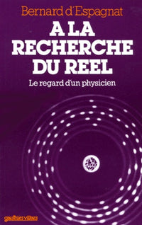 À la recherche du réel: Le regard d'un physicien