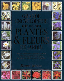Grande encyclopédie des plantes & fleurs de jardin