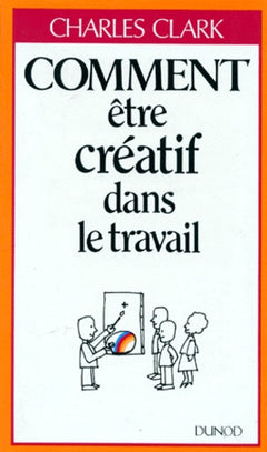 Comment être créatif dans le travail