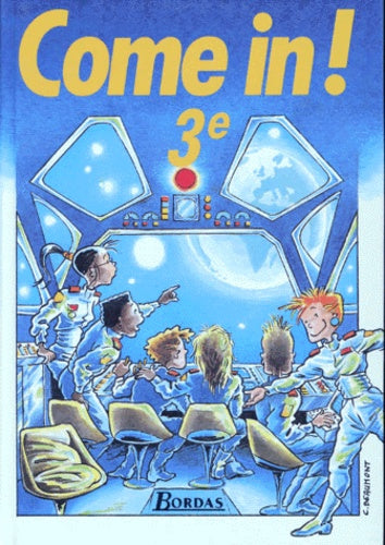 Come In : 3e. Manuel de l'élève