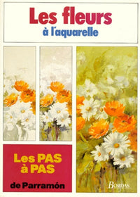 Les Pas à pas de ParramÂon Tome 8: Les Fleurs à l'aquarelle
