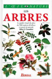 Les arbres - Le guide visuel de plus de 500 espèces d'arbres à travers le monde