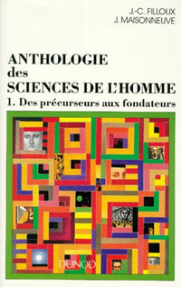 Anthologie des sciences de l'homme. Tome 1, des précurseurs aux fondateurs