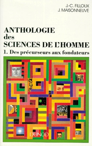 Anthologie des sciences de l'homme. Tome 1, des précurseurs aux fondateurs