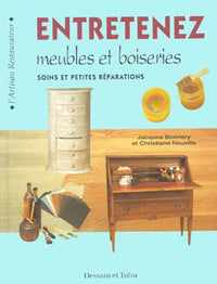 Entretenez meubles et boiseries. Soins et petites réparations