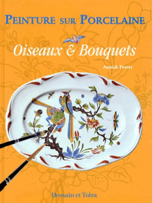 Peinture sur porcelaine : Oiseaux et bouquets