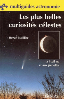 Les plus belles curiosités célestes. À l'œil nu et aux jumelles