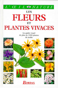 Les Fleurs et Plantes vivaces : le guide visuel de plus de 1 000 plantes de jardins