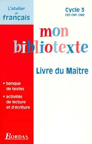 Mon bibliotexte : CE2, CM1, CM2. Livre du maître