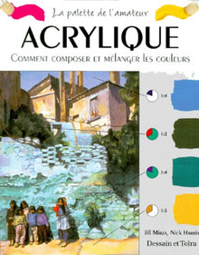 Acrylique. Comment composer et mélanger les couleurs