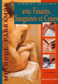 Comment Dessiner Avec Fusains, Sanguines Et Craies. 2eme Edition
