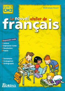 Le nouvel atelier de français CM2 : manuel l'élève