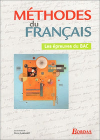 Méthodes du français: Les épreuves du Bac