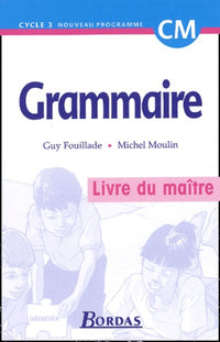 Grammaire, cycle 3 : CM (Manuel du professeur)