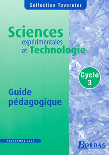 Sciences expérimentales et technologies, cycle 3, le guide pédagogique