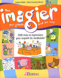 Mon imagier pour grandir avec les mots : 2 000 mots et expressions pour acquérir du vocabulaire