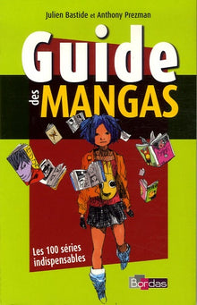 Guide des mangas : Les 100 séries indispensables