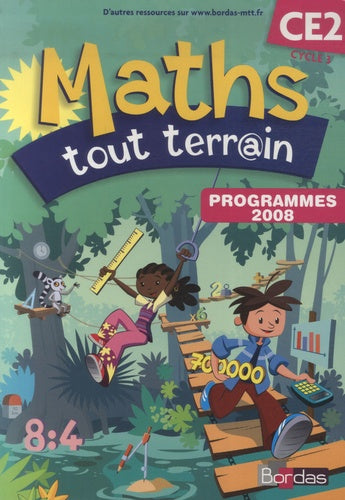 Maths tout terrain CE2, Cycle 3 : Programmes 2008 - Fichier de l'élève