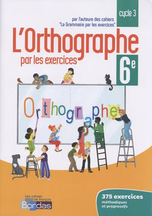 Orthographe par les exercices 6e