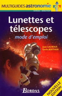 Lunettes et télescopes : mode d'emploi, nouvelle édition